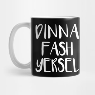 DINNA FASH YERSEL, Scots Language Phrase Mug